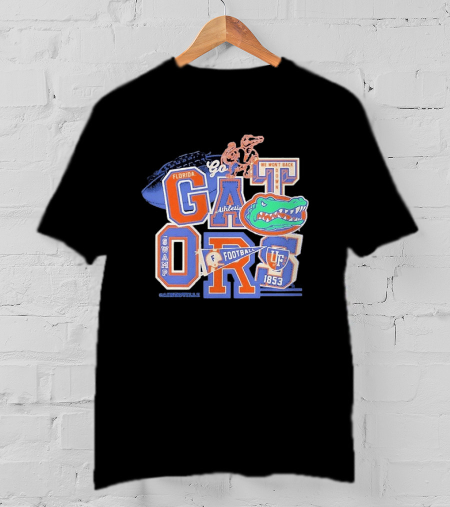 Florida Gators Go Football 1853 Swamp UF We Won't Back Down T-Shirt