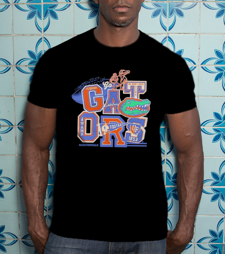 Florida Gators Go Football 1853 Swamp UF We Won't Back Down T-Shirt