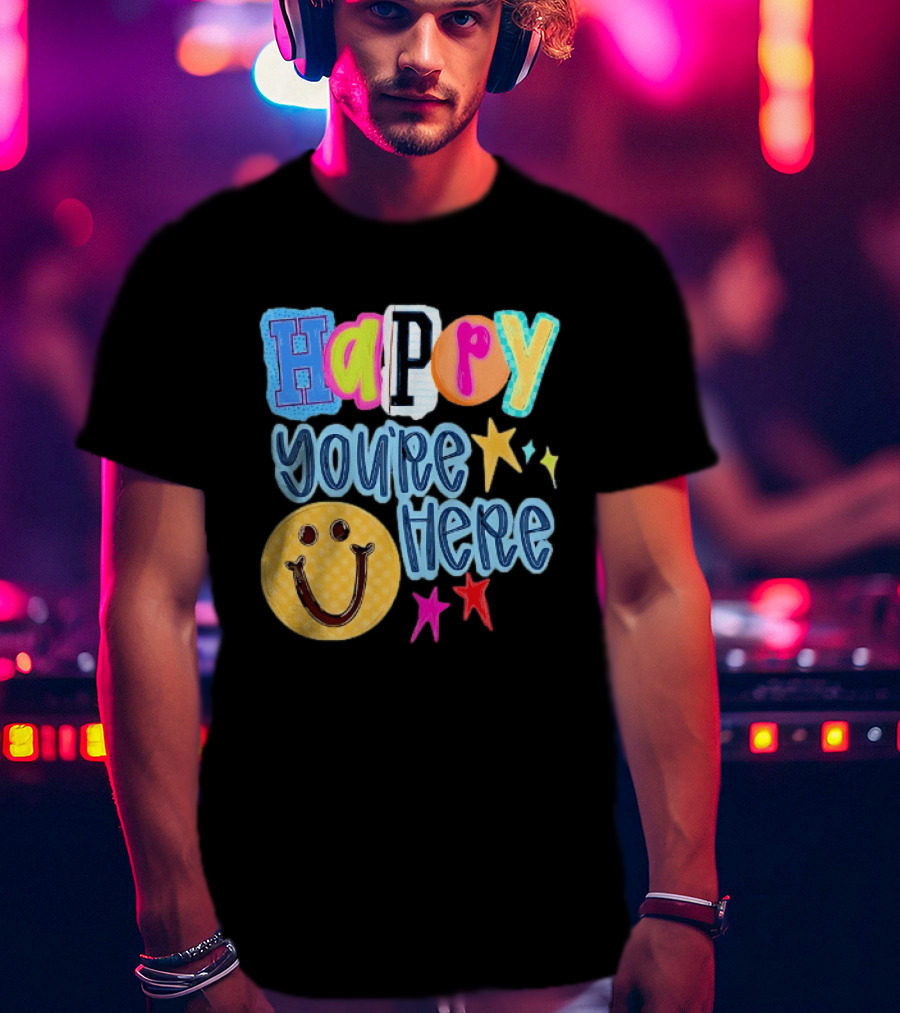 Happy You're Here Smiley Face Positive Vibes Colorful Stars T-Shirt
