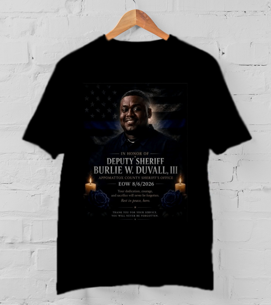 Honoring Deputy Sheriff Burlie W. Duvall III EOW 8.6.2026 Appomattox County Sheriff's Office T-Shirt
