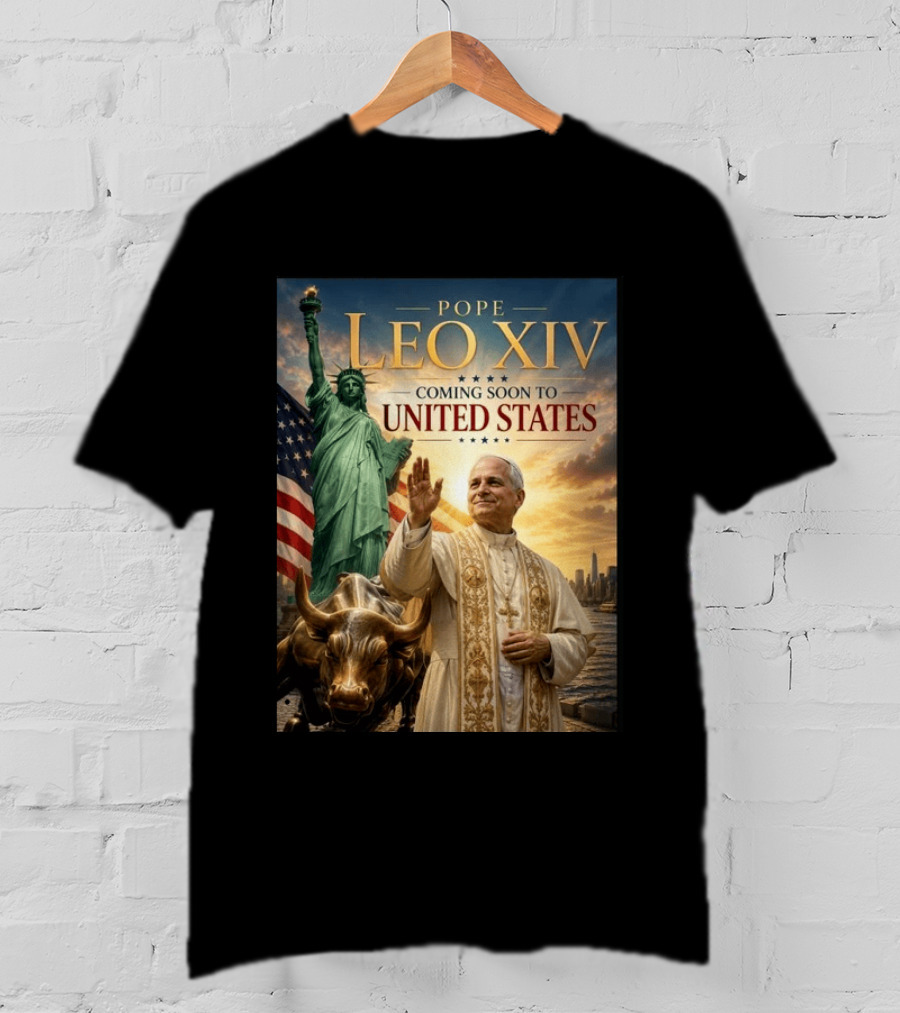 Pope Leo XIV Statue Of Liberty Wall Street Bull Coming Soon To United States T-Shirt