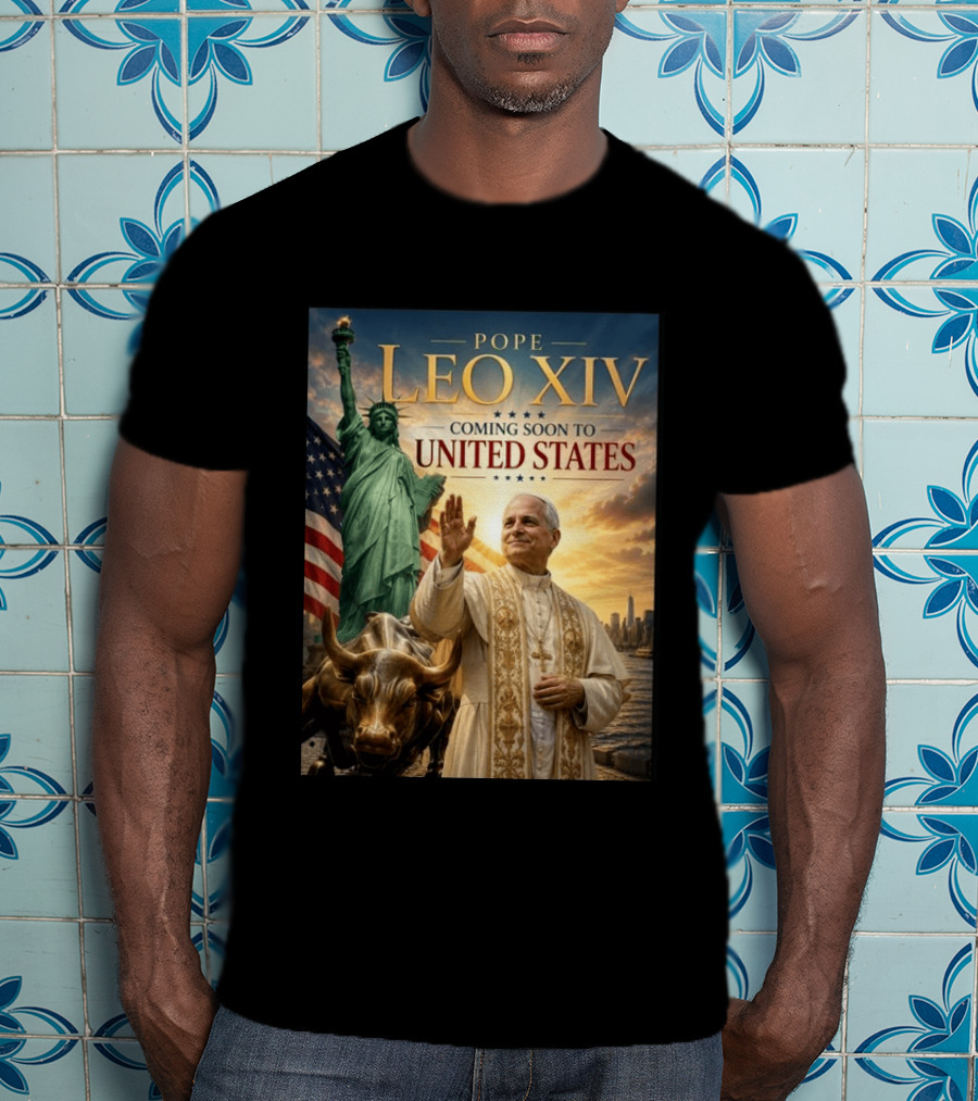 Pope Leo XIV Statue Of Liberty Wall Street Bull Coming Soon To United States T-Shirt