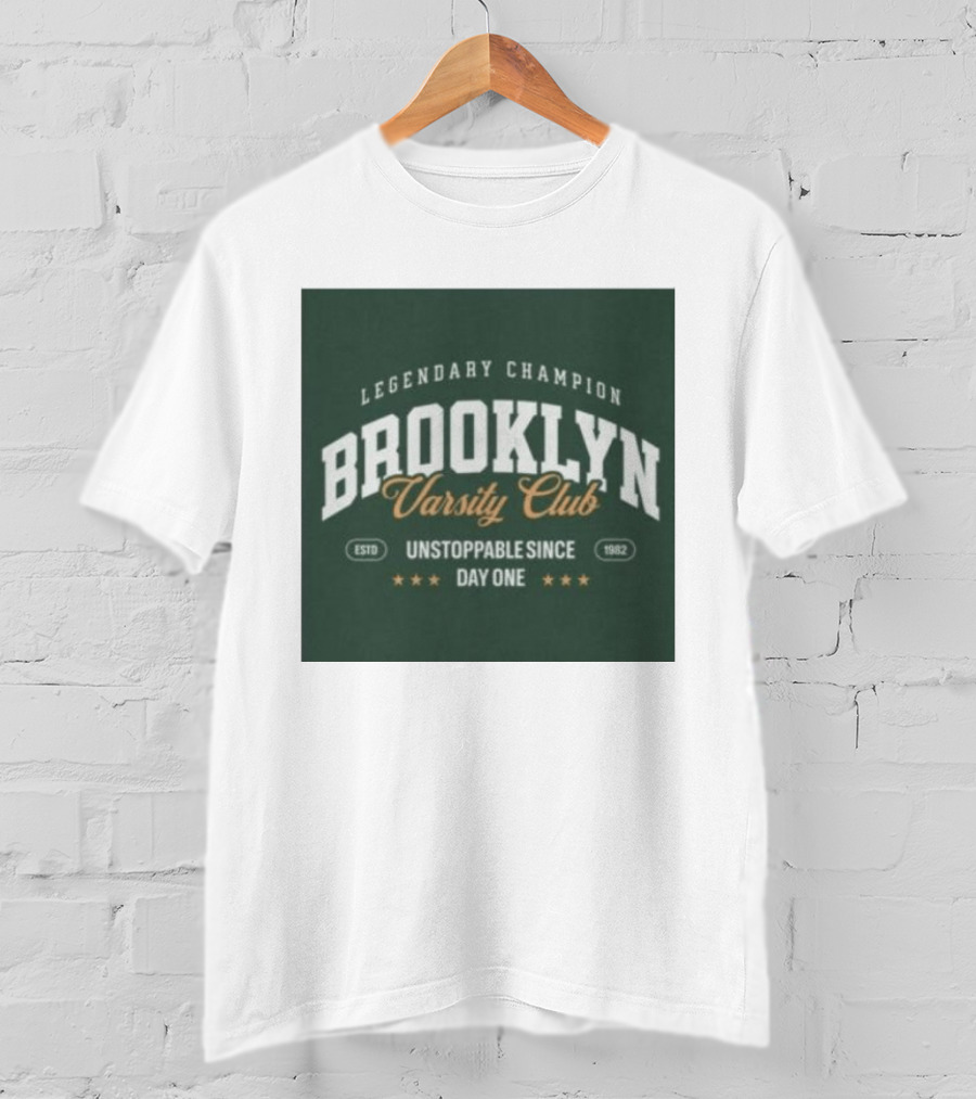 Brooklyn Varsity Club Legendary Champion Unstoppable Since Day One 1982 T-Shirt