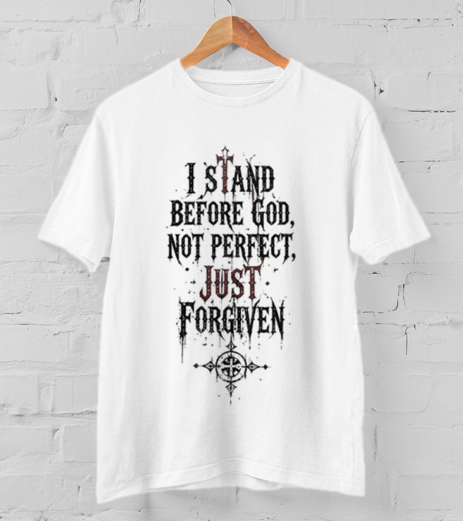 Godsmack Jesus I Stand Before God Not Perfect Just Forgiven Christian Inspirational Message T-Shirt