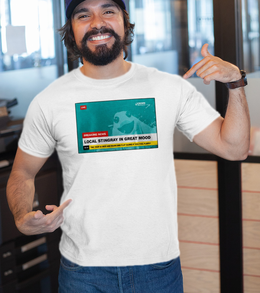 Crown Local Stingray In Great Mood Breaking News 2026 T-Shirt