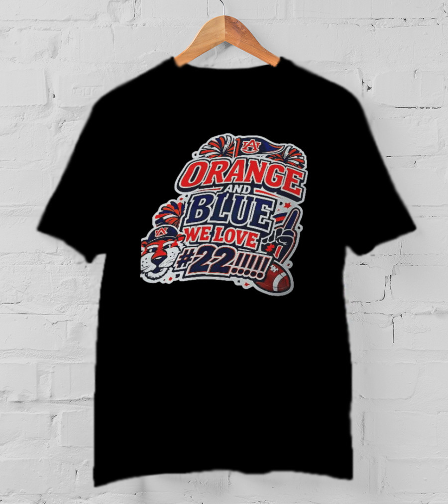 Auburn Tigers ORANGE AND BLUE WE LOVE #22 Football Fan Cheers T-Shirt