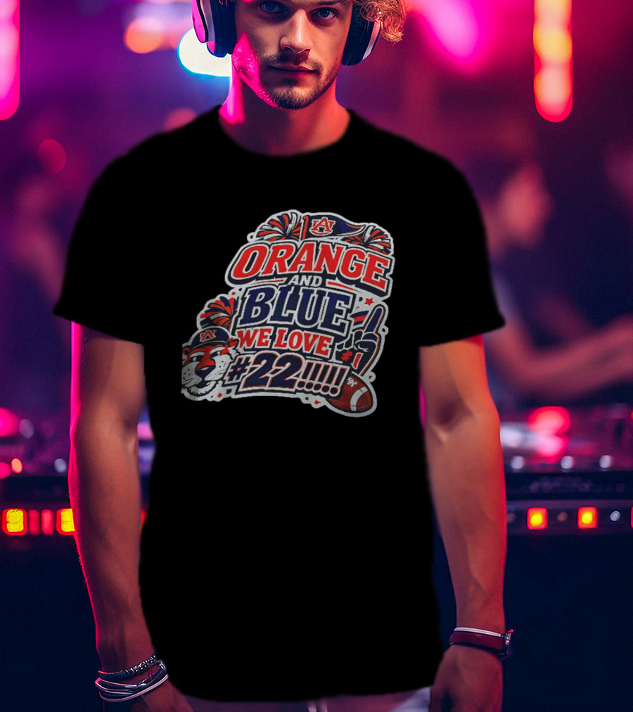 Auburn Tigers ORANGE AND BLUE WE LOVE #22 Football Fan Cheers T-Shirt