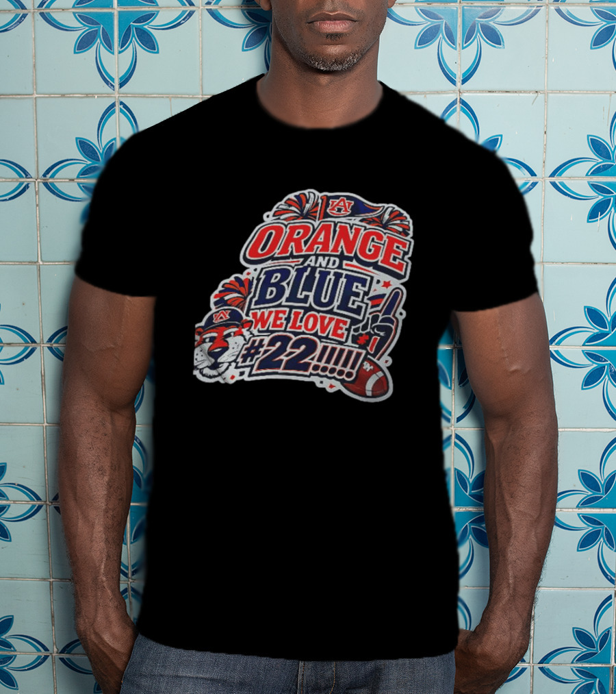 Auburn Tigers ORANGE AND BLUE WE LOVE #22 Football Fan Cheers T-Shirt