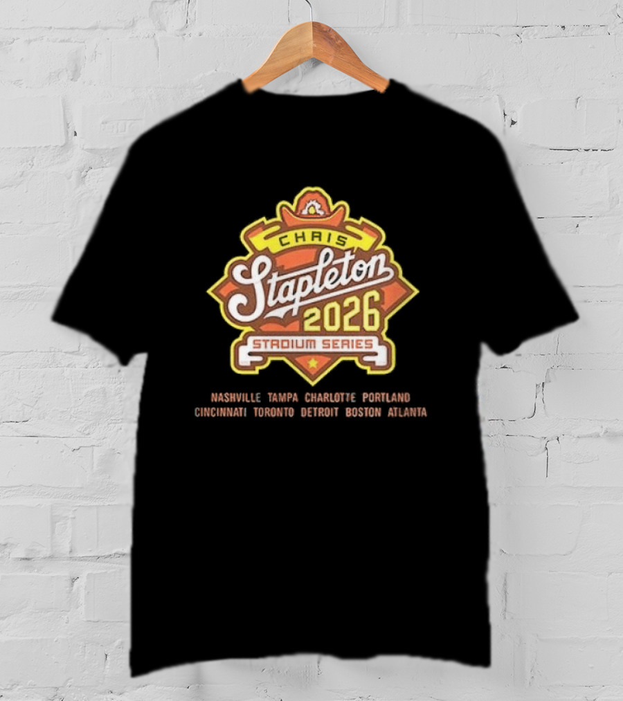 Chirs Stapleton 2026 Stadium Series Nashville Tampa Charlotte Portland Cincinnati Toronto Detroit Boston Atlanta T-Shirt