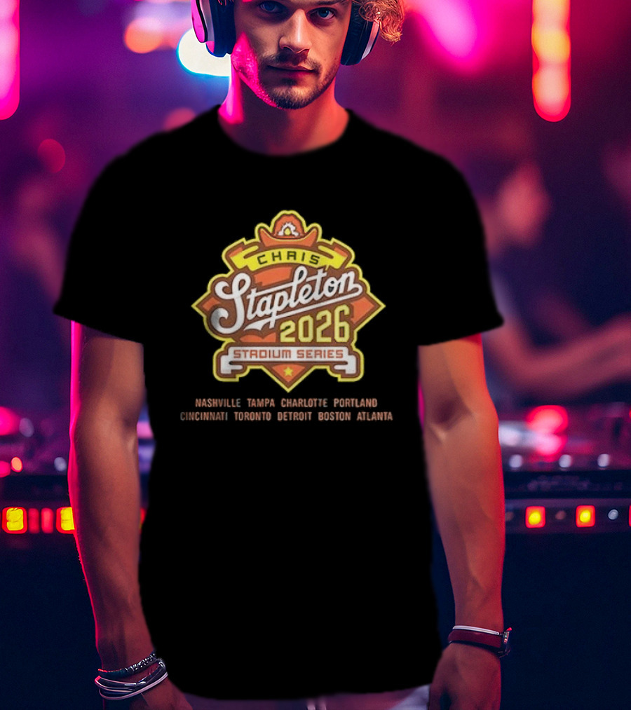 Chirs Stapleton 2026 Stadium Series Nashville Tampa Charlotte Portland Cincinnati Toronto Detroit Boston Atlanta T-Shirt