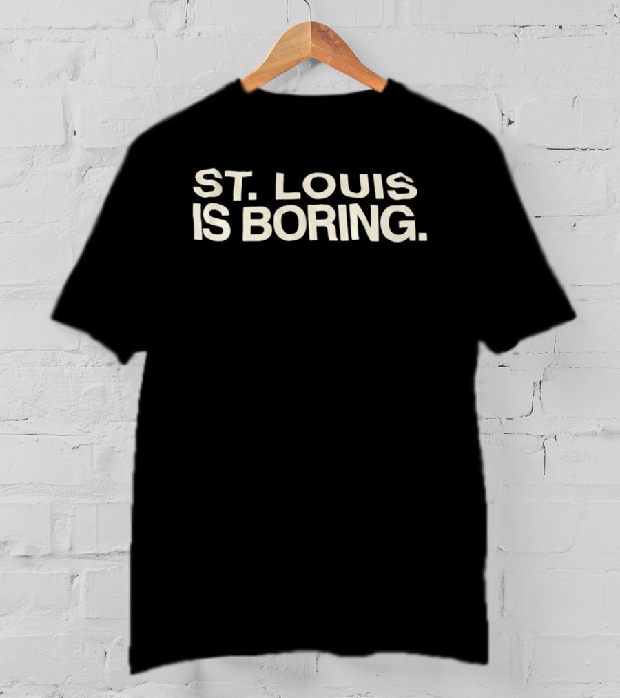 St Louis Is Boring Missouri City Pride T-Shirt