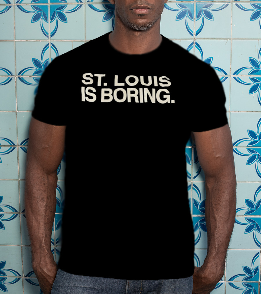 St Louis Is Boring Missouri City Pride T-Shirt