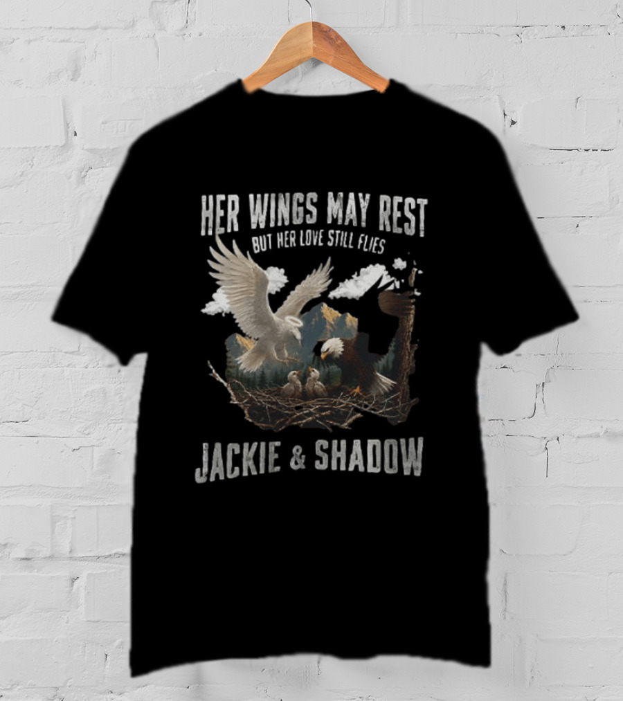 Her Wings May Rest But Her Love Still Flies Jackie And Shadow Bald Eagle Nest Scene T-Shirt