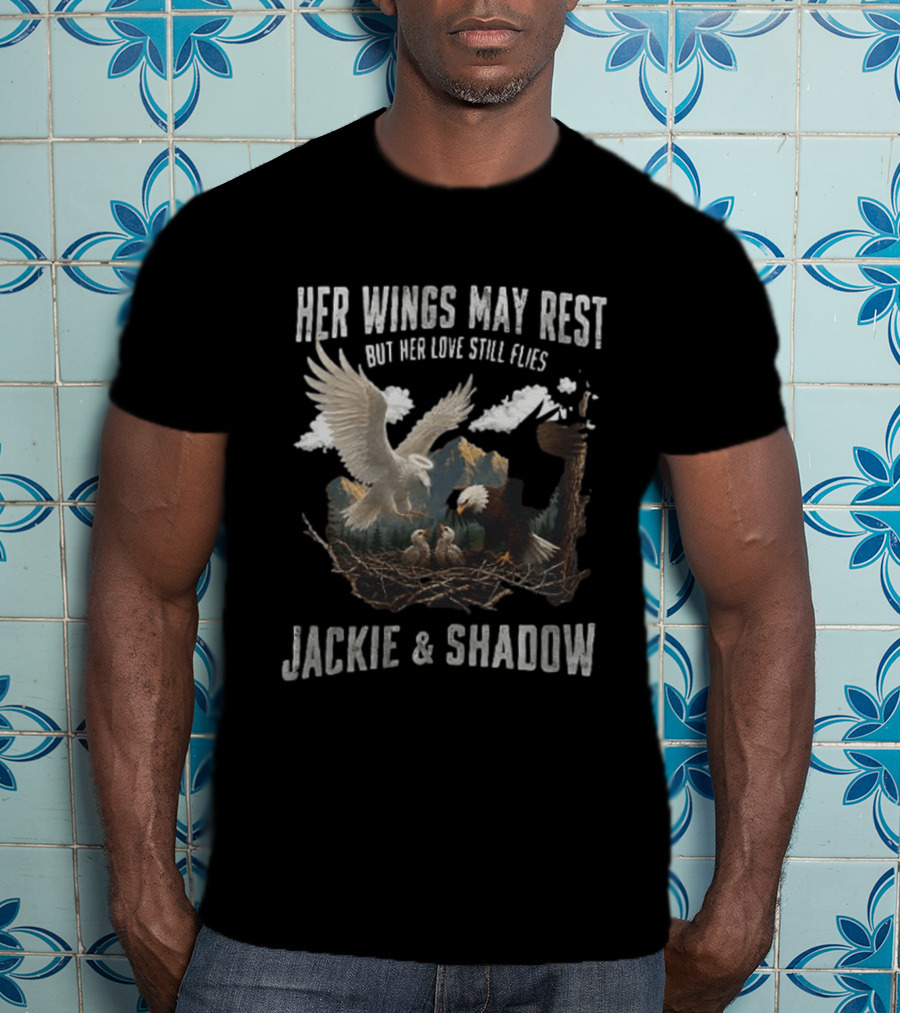 Her Wings May Rest But Her Love Still Flies Jackie And Shadow Bald Eagle Nest Scene T-Shirt