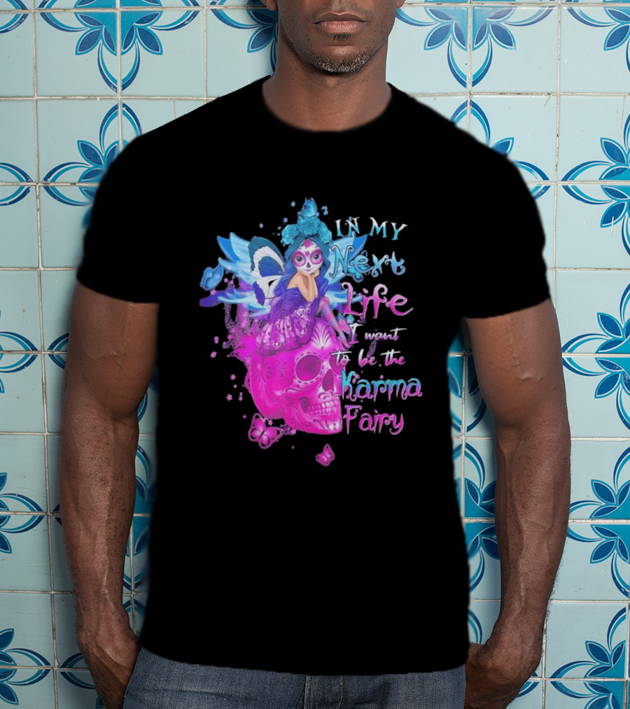 Sugar Skull Karma Fairy In My Next Life Butterfly Wings Fantasy T-Shirt
