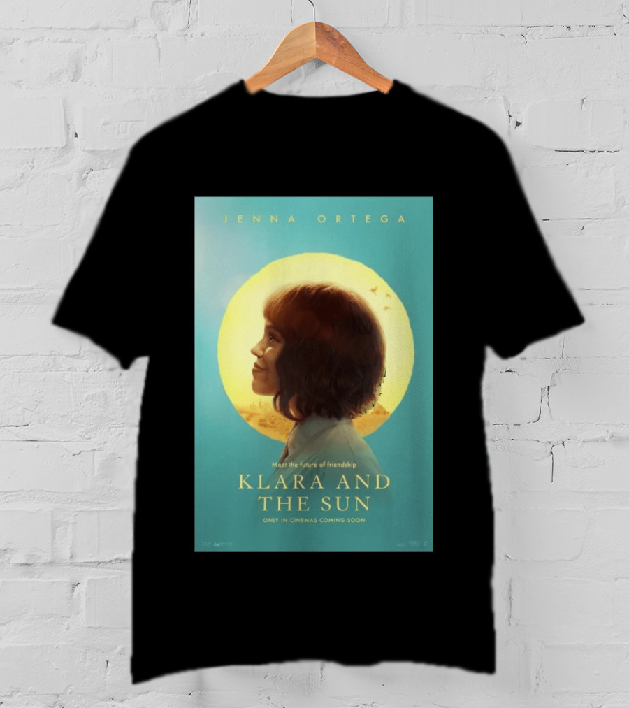 Jenna Ortega Meet The Future Of Friendship Klara And The Sun Only In Cinemas Coming Soon T-Shirt