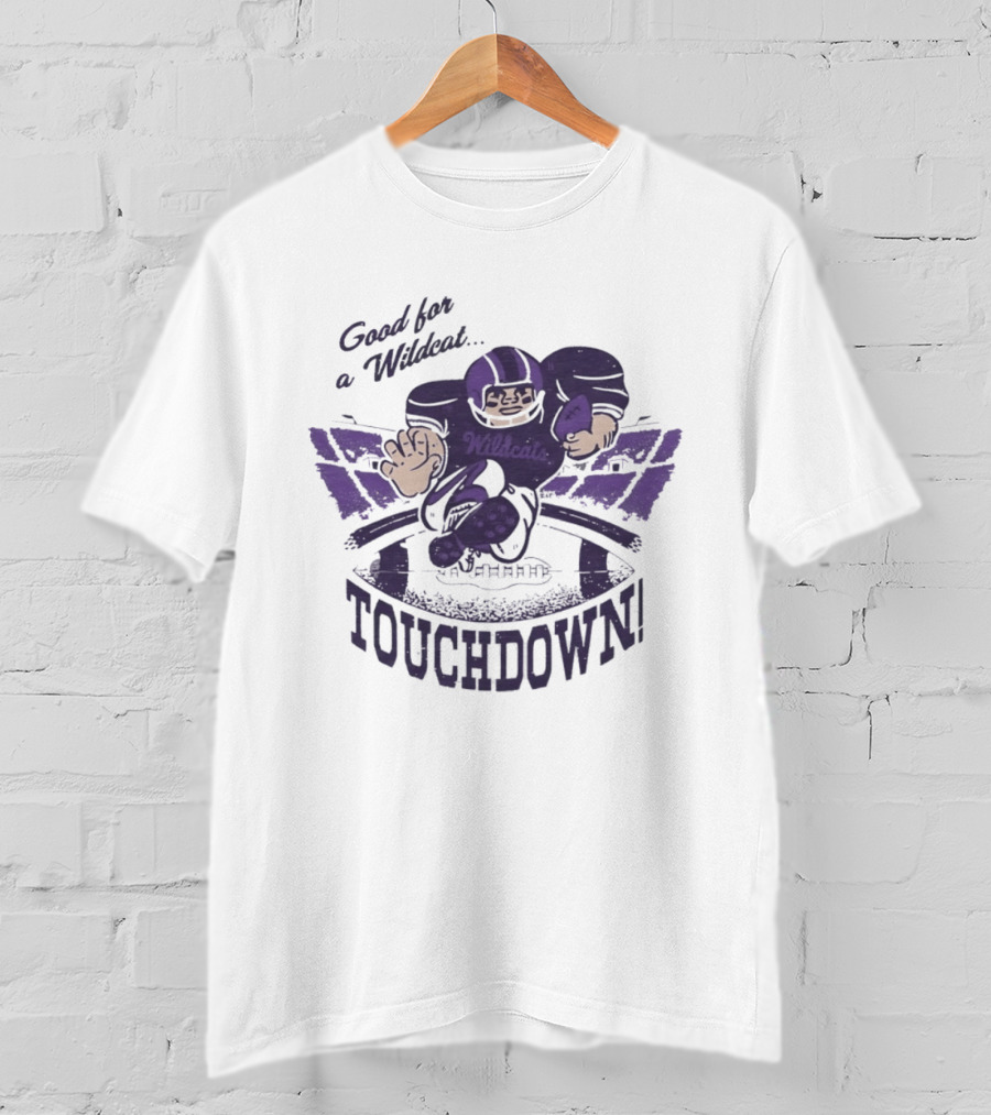 Good For A Wildcat Wildcats Touchdown Football T-Shirt