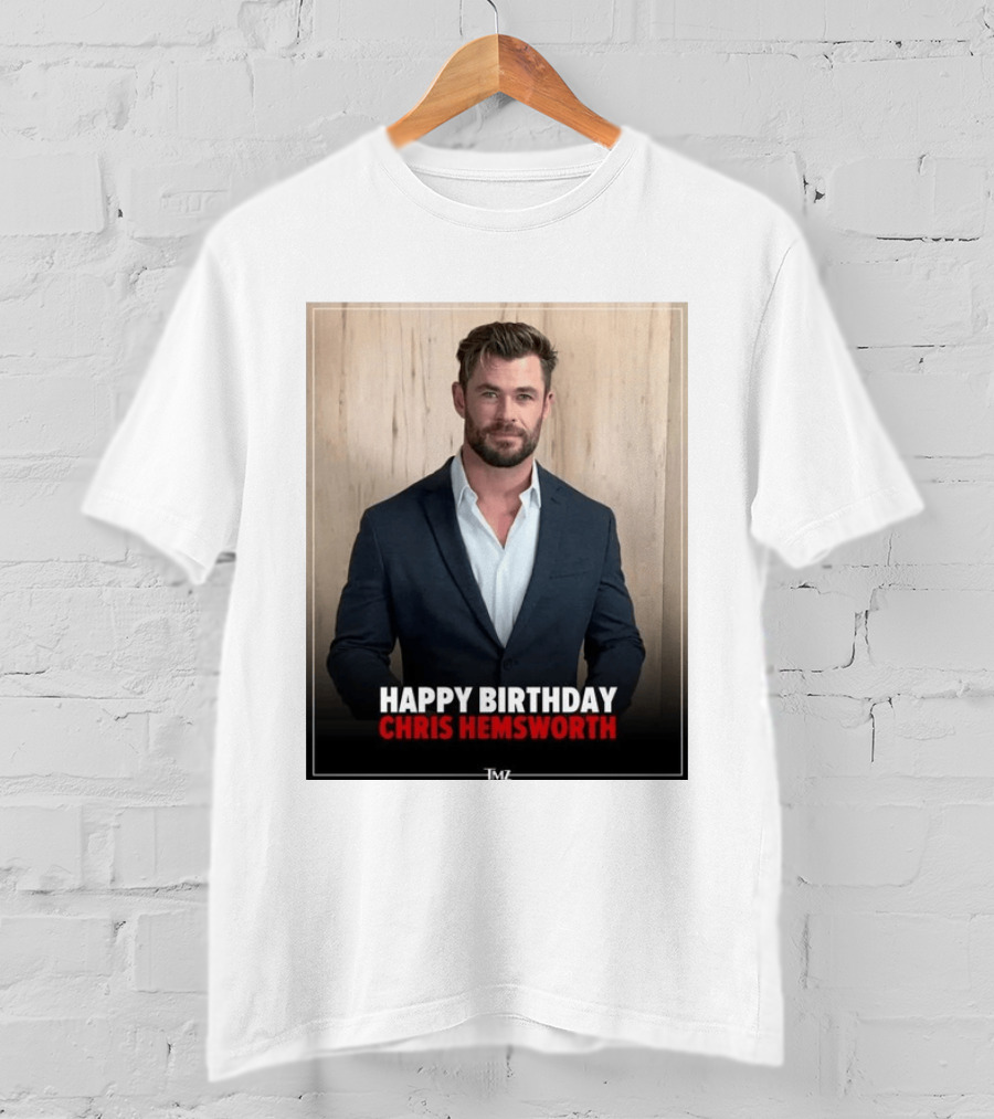 Happy Birthday Chris Hemsworth TMZ T-Shirt