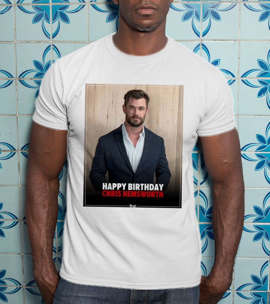 Happy Birthday Chris Hemsworth TMZ T-Shirt
