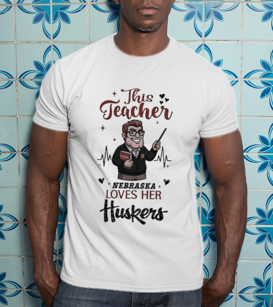 This Teacher Loves Her Huskers Football Nebraska Cornhuskers T-Shirt