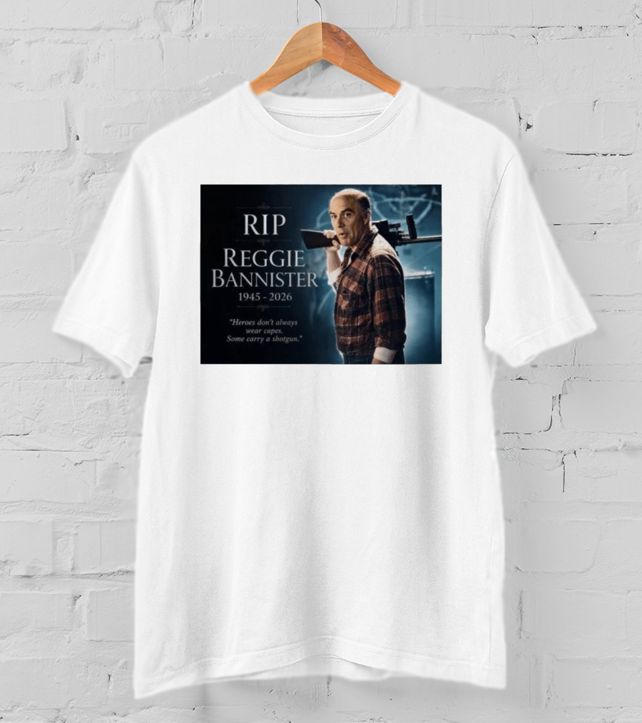 RIP Reggie Bannister 1945 2026 Heroes Don't Always Wear Capes Some Carry A Shotgun T-Shirt