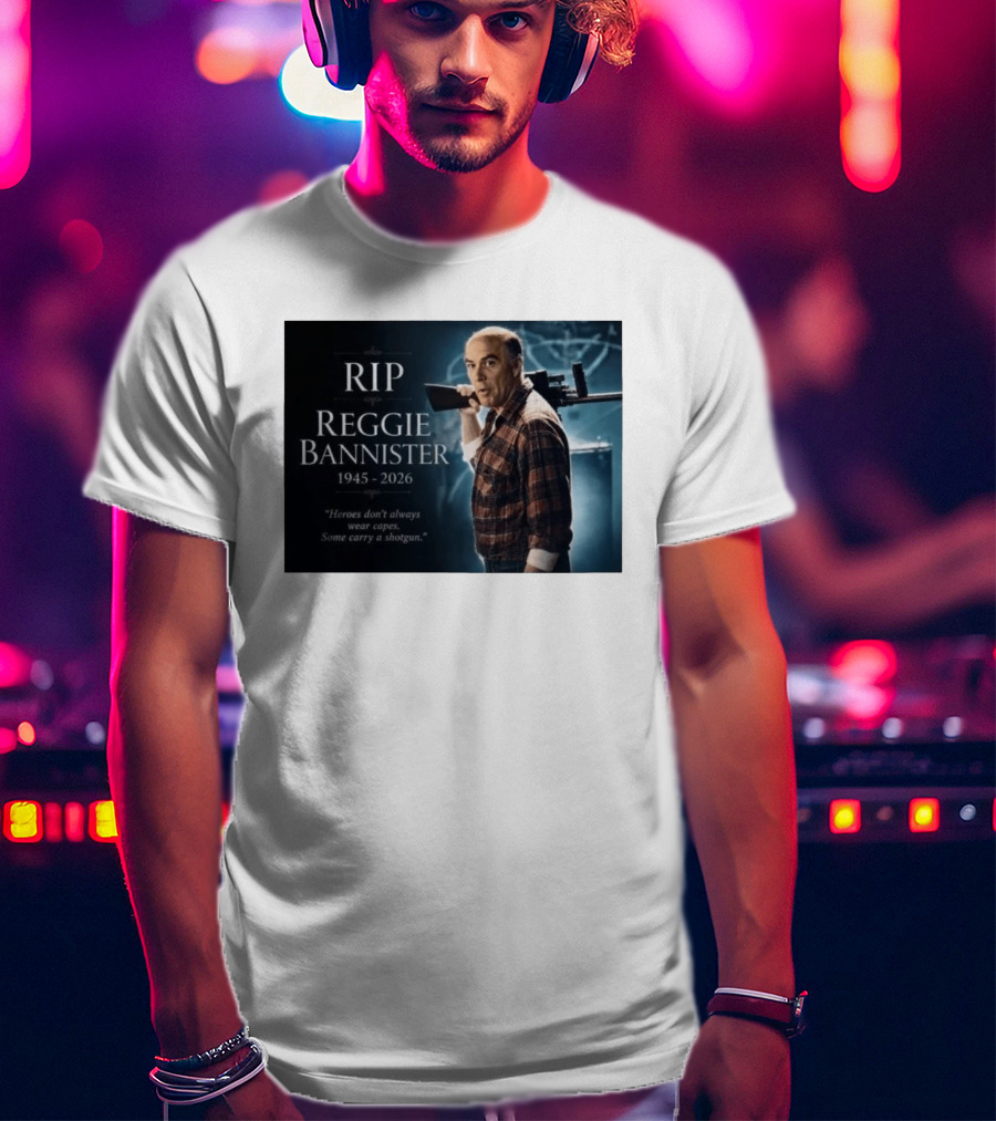 RIP Reggie Bannister 1945 2026 Heroes Don't Always Wear Capes Some Carry A Shotgun T-Shirt