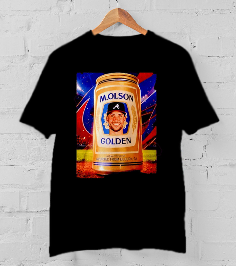 M Olson Atlanta Braves Golden Quality Player Imported From Lilburn GA T-Shirt