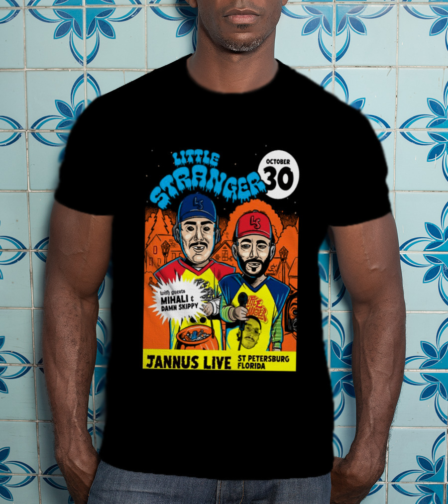 Little Stranger October 30 Jannus Live St Petersburg Show With Mihali Damn Skippy T-Shirt