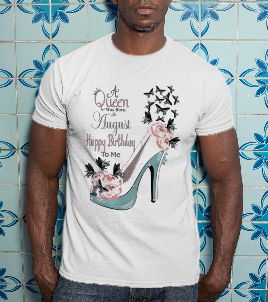 A Queen Was Born In August Happy Birthday To Me Red Floral Heel T-Shirt