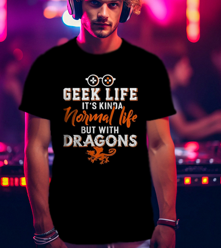 Geek Life It's Kinda Normal Life But With Dragons Gamer Glasses T-Shirt