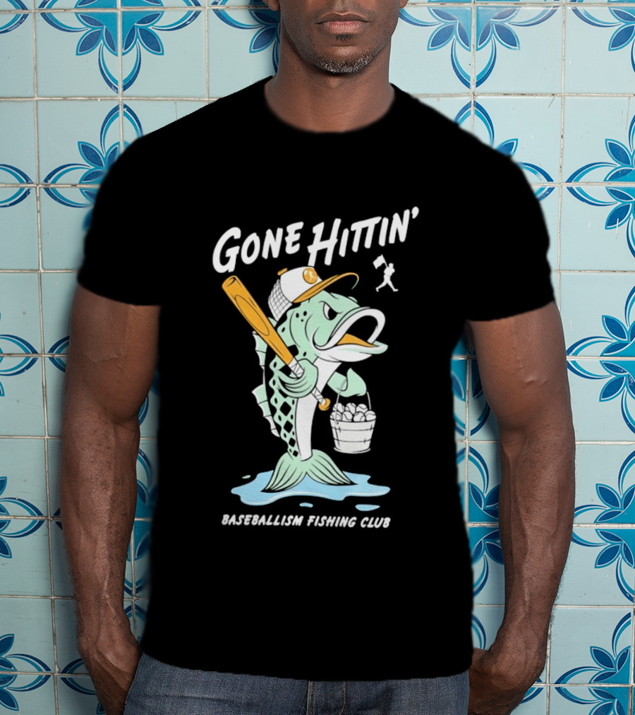 Gone Hittin' Baseballism Fishing Club Sports Lovers Fun T-Shirt