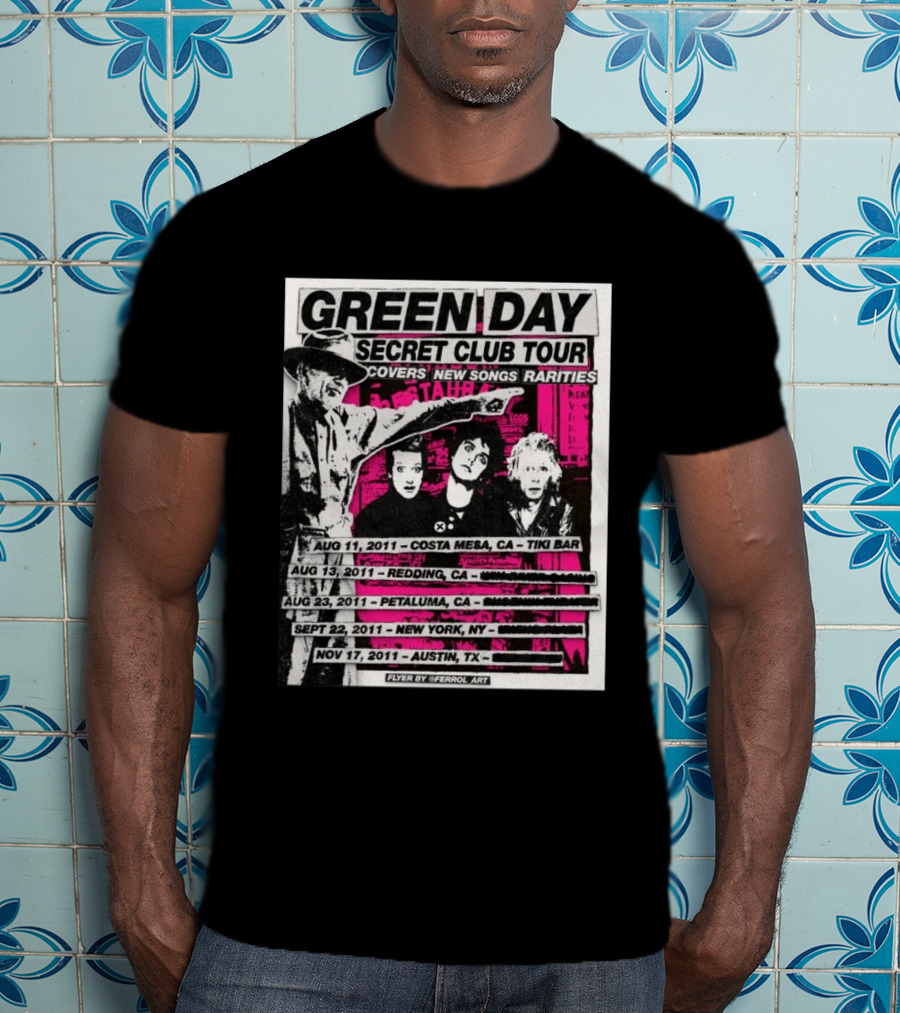 Green Day Secret Club Tour Covers New Songs Rarities Costa Mesa Redding Petaluma New York Austin 2011 T-Shirt