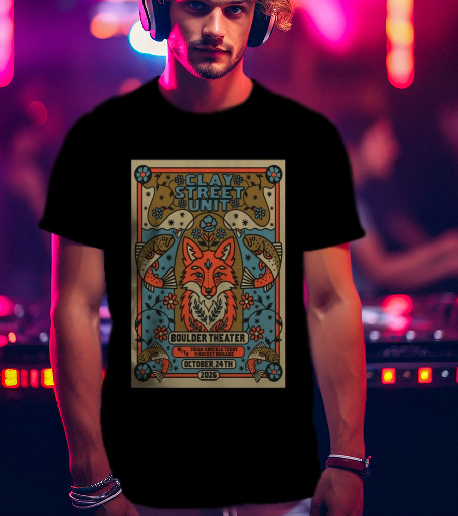 Clay Street Unit Boulder Theater Oct 24 2026 Tough Knuckle Teddy Bucket Brigade T-Shirt