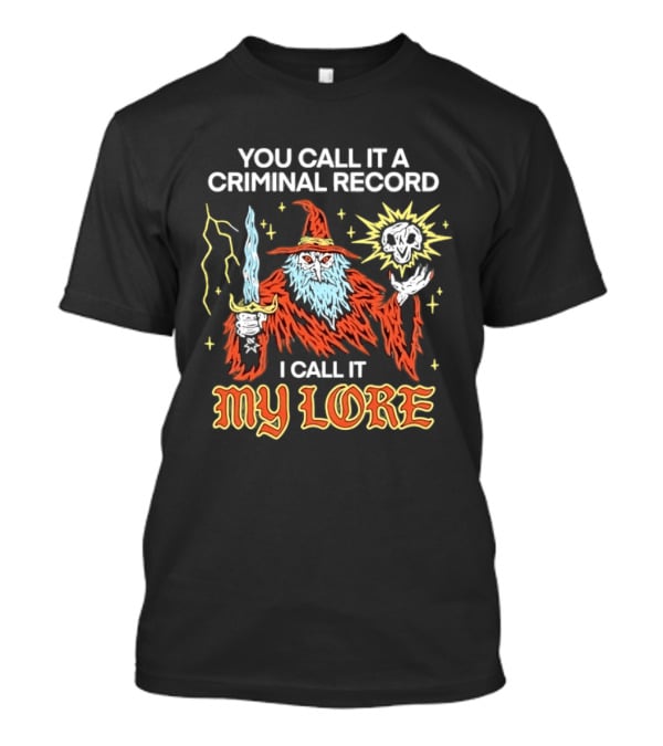 Wizard You Call It A Criminal Record I Call It My Lore Magic Skull Staff T-Shirt