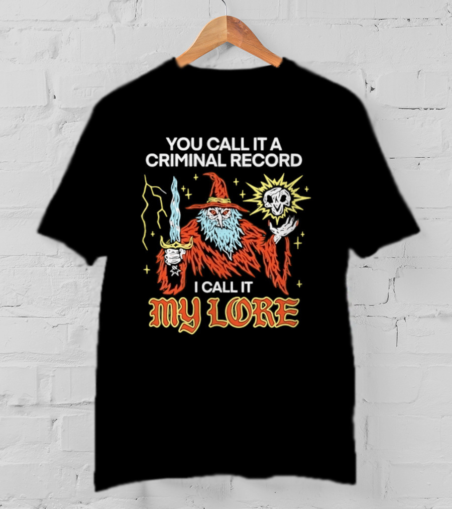 Wizard You Call It A Criminal Record I Call It My Lore Magic Skull Staff T-Shirt