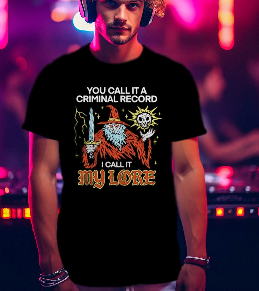 Wizard You Call It A Criminal Record I Call It My Lore Magic Skull Staff T-Shirt