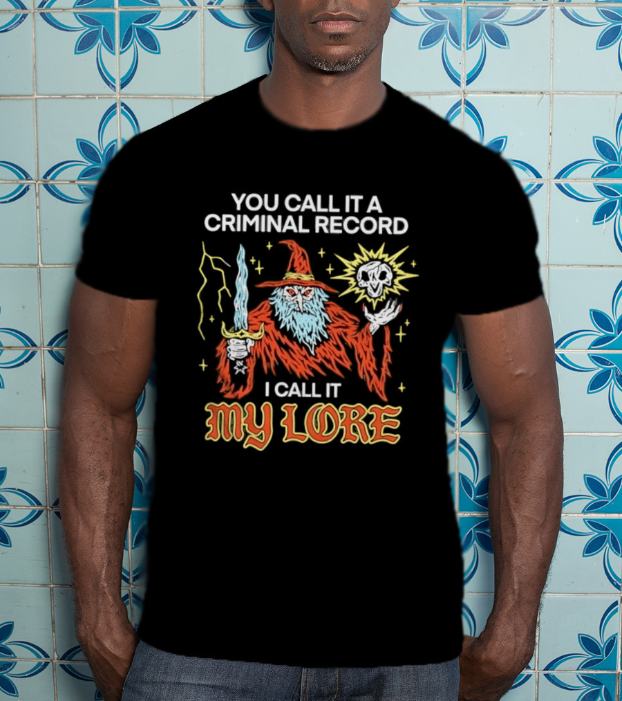 Wizard You Call It A Criminal Record I Call It My Lore Magic Skull Staff T-Shirt
