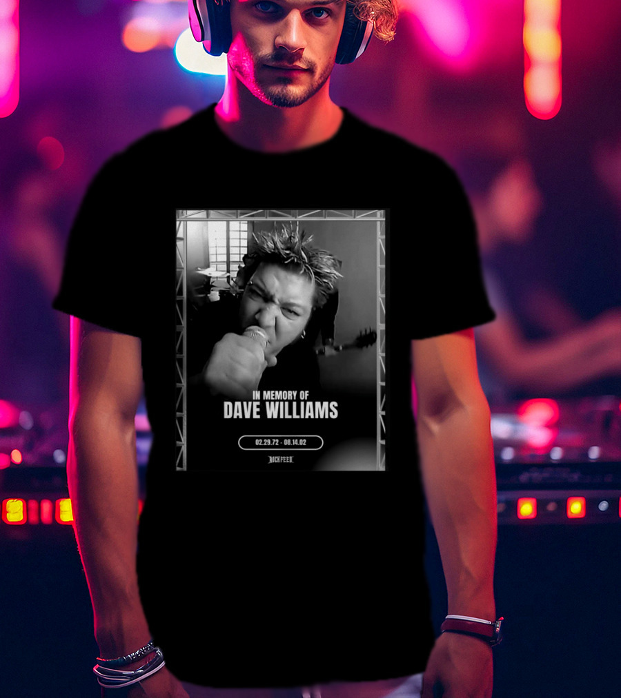 In Memory Of Dave Williams 02.29.72 08.14.02 Rock Feed T-Shirt