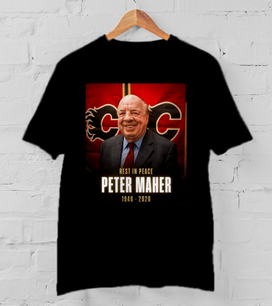 Rest In Peace Peter Maher 1946 2026 Calgary Flames T-Shirt