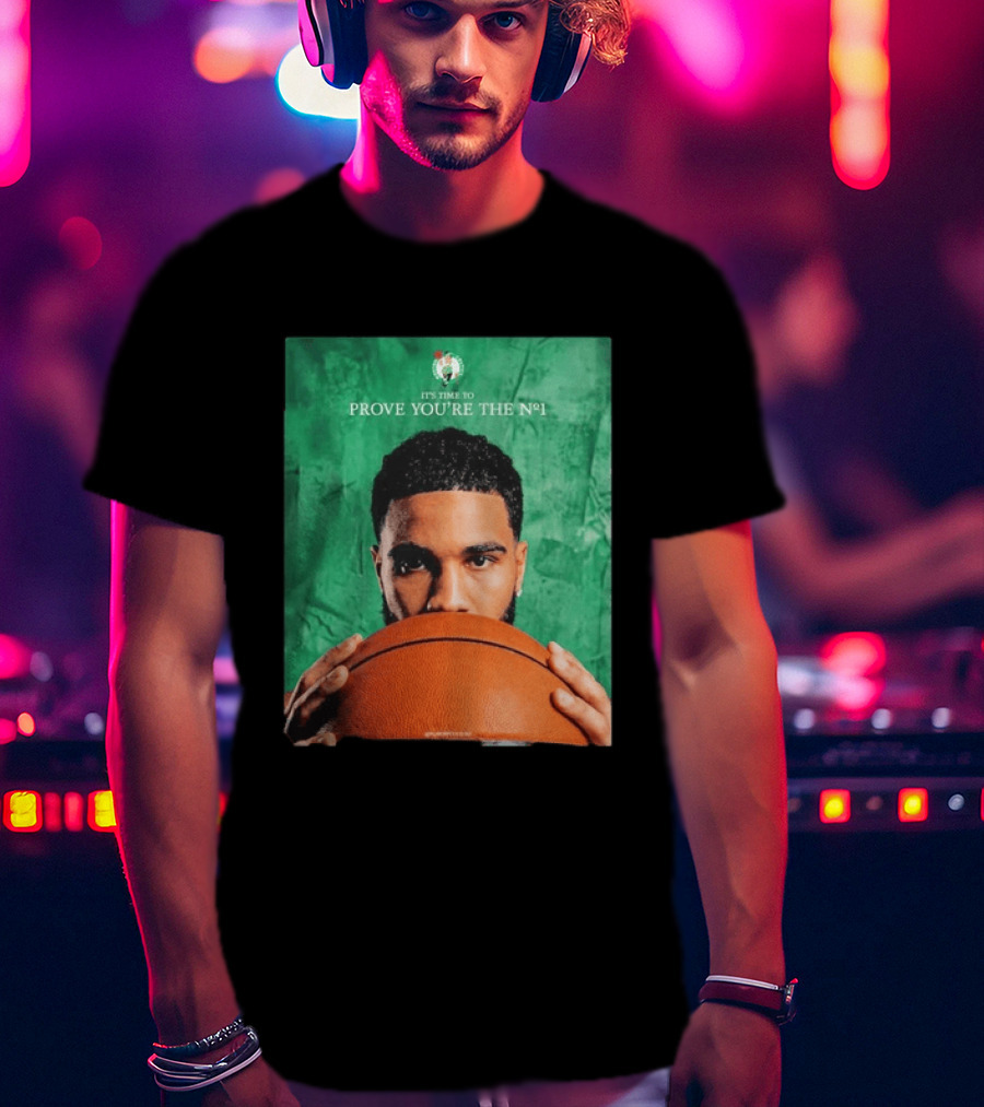 Boston Celtics Jayson Tatum Prove You're The No 1 T-Shirt