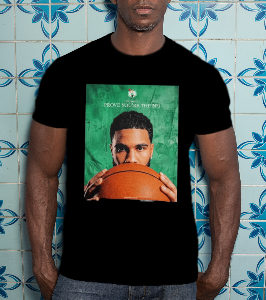 Boston Celtics Jayson Tatum Prove You're The No 1 T-Shirt