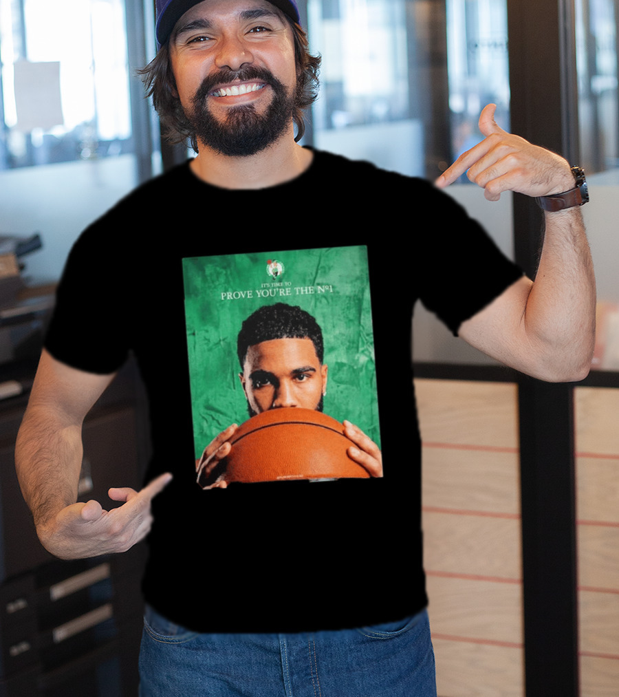 Boston Celtics Jayson Tatum Prove You're The No 1 T-Shirt