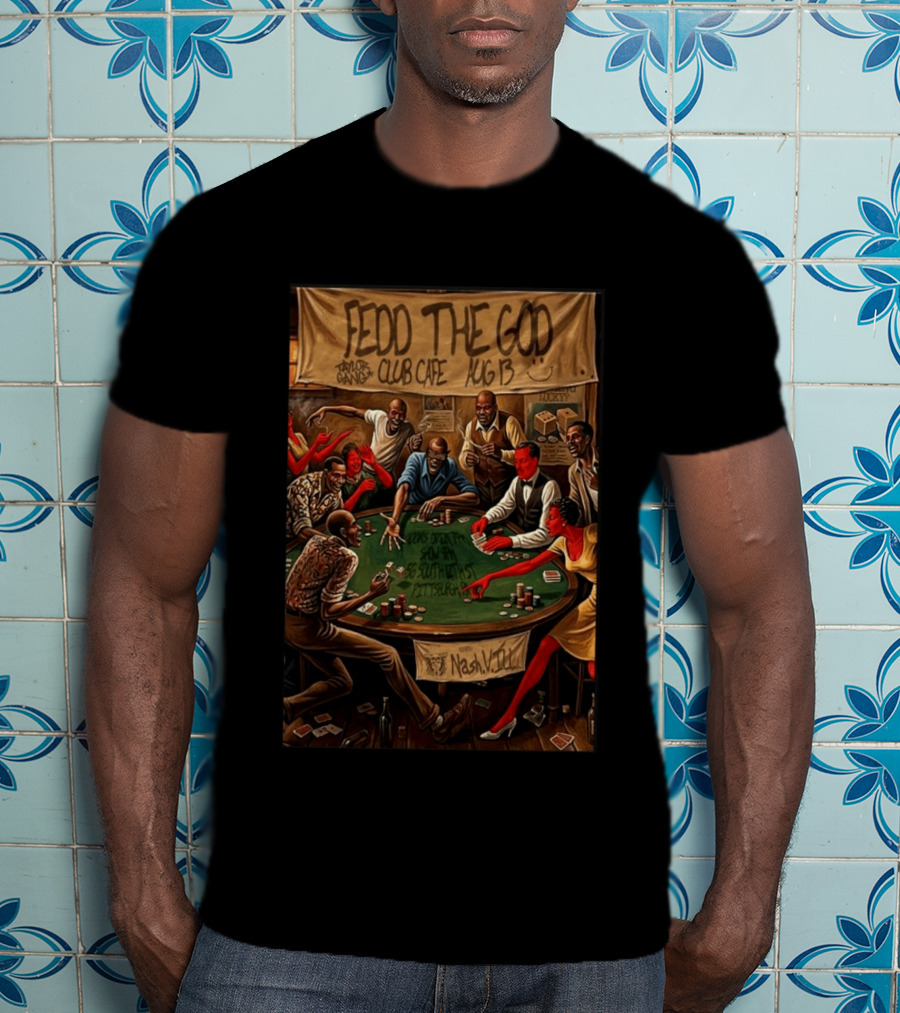 Fedd The God Club Cafe Event August 13 Taylor Gang Pittsburgh PA Poker Night T-Shirt