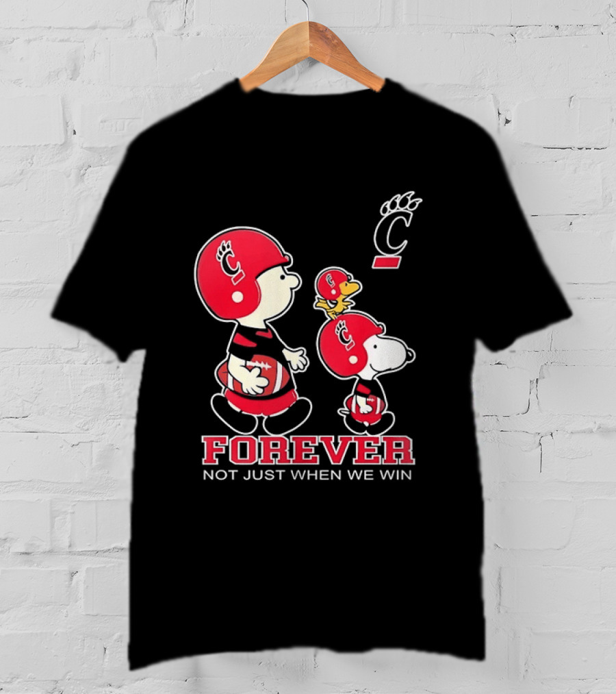 Snoopy Woodstock Charlie Brown Cincinnati Bearcats Forever Not Just When We Win T-Shirt