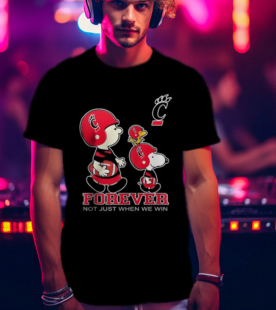 Snoopy Woodstock Charlie Brown Cincinnati Bearcats Forever Not Just When We Win T-Shirt