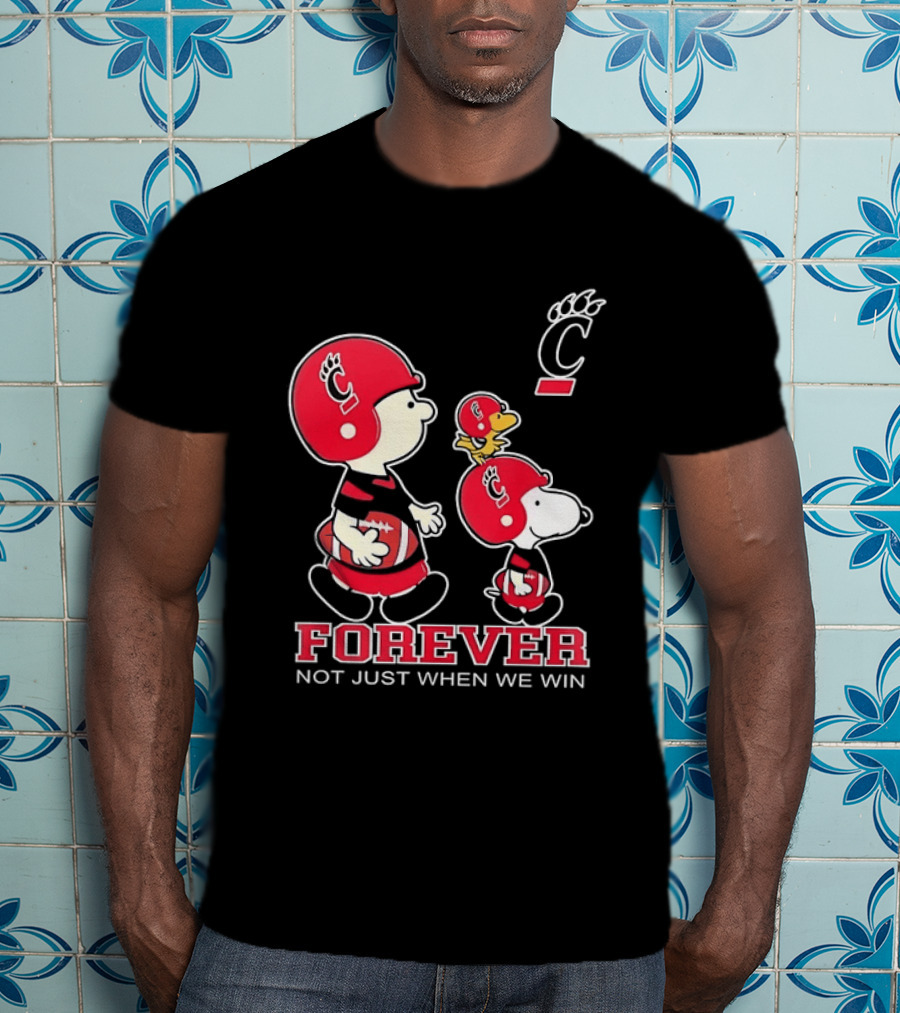 Snoopy Woodstock Charlie Brown Cincinnati Bearcats Forever Not Just When We Win T-Shirt