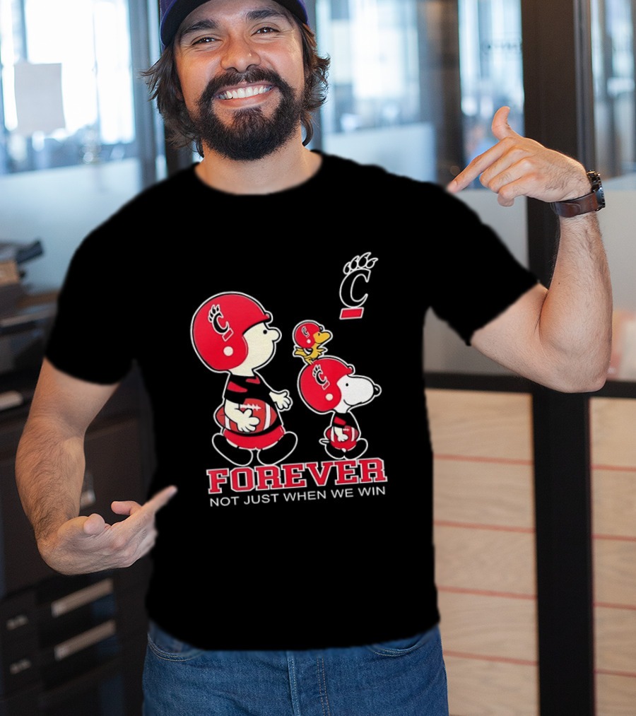 Snoopy Woodstock Charlie Brown Cincinnati Bearcats Forever Not Just When We Win T-Shirt