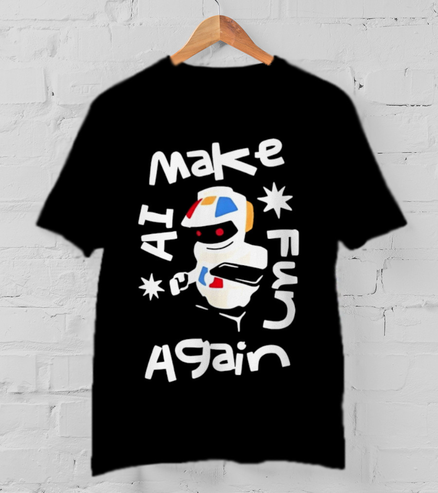 Make AI Fun Again Robot Artificial Intelligence T-Shirt