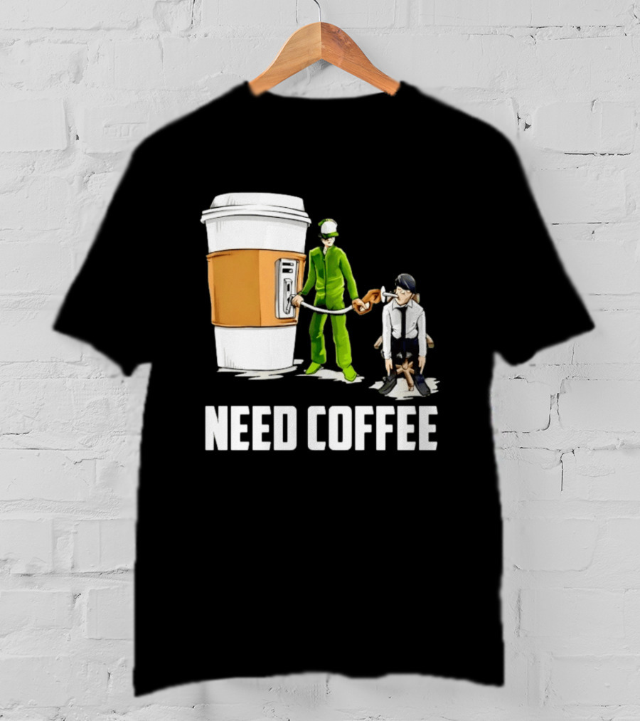 Need Coffee Fueling Station Caffeine Morning Routine Energize T-Shirt