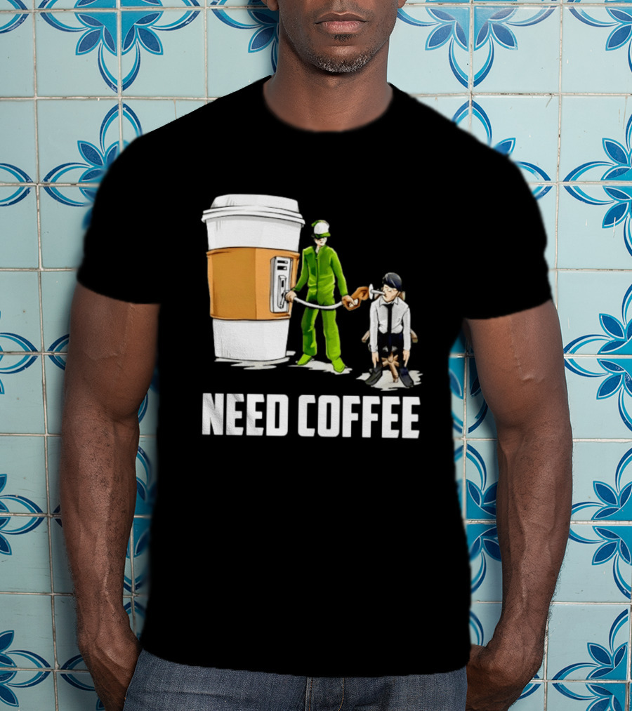 Need Coffee Fueling Station Caffeine Morning Routine Energize T-Shirt